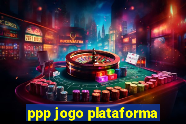 ppp jogo plataforma